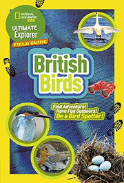 Ultimate Explorer Field Guides British Birds: Find Adventure! Have Fun outdoors! Be a bird spotter! (National Geographic Kids)