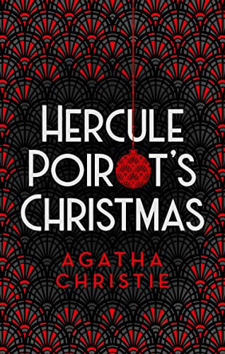 Hercule Poirot’s Christmas: The classic murder mystery from the Queen of Crime