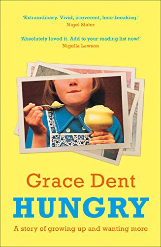 Hungry: The highly anticipated memoir, from Celebrity Masterchef’s new judge Grace Dent