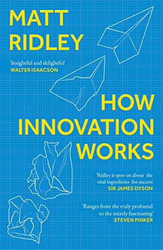 How Innovation Works: An illuminating journey through historical innovation and invention