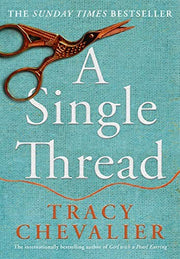 A Single Thread: Dazzling new fiction from the globally bestselling author of Girl With A Pearl Earring