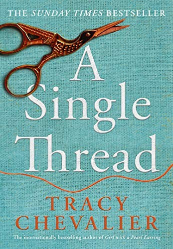 A Single Thread: Dazzling new fiction from the globally bestselling author of Girl With A Pearl Earring