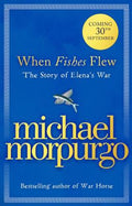 When Fishes Flew: the stunning new 2021 children’s novel from master storyteller Michael Morpurgo