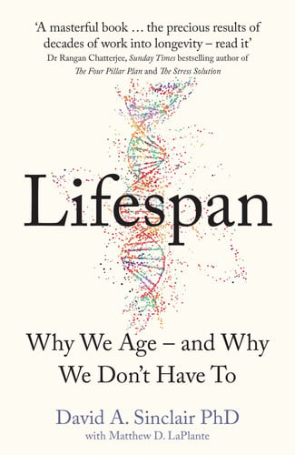Lifespan: Live a longer and healthier life with this bestselling anti-ageing book by Dr David A. Sinclair, acclaimed Harvard Medical School doctor