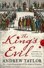 The King’s Evil: From the Sunday Times bestselling author of The Ashes of London comes an exciting new historical crime thriller: Book 3 (James Marwood & Cat Lovett)