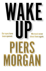 Wake Up: Why the world has gone nuts: Why the world has gone nuts. A powerful Sunday Times bestselling political memoir