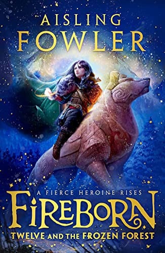 Fireborn: Twelve and the Frozen Forest: The extraordinary first book in the bestselling fantasy series for readers aged 8-12: Book 1