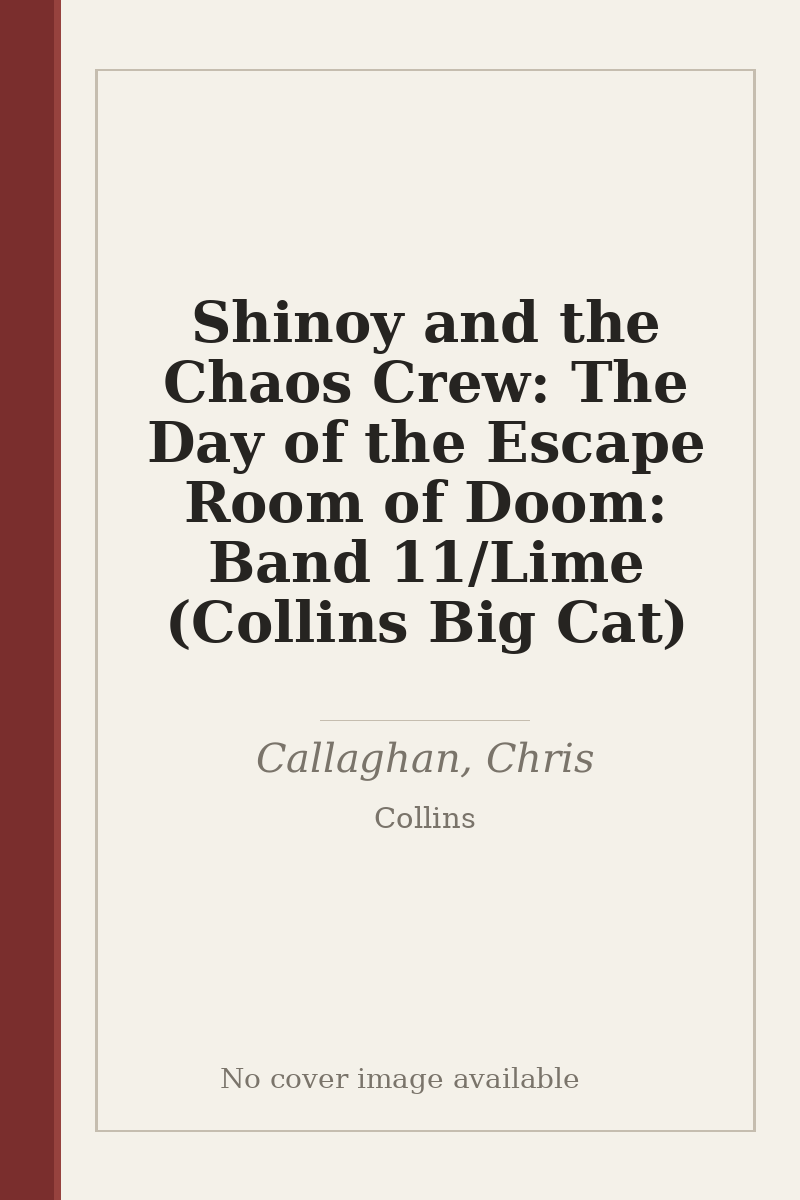Shinoy and the Chaos Crew: The Day of the Escape Room of Doom: Band 11/Lime (Collins Big Cat) - no cover image available