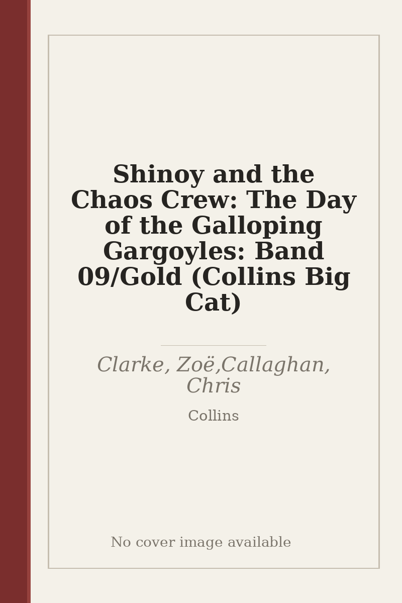 Shinoy and the Chaos Crew: The Day of the Galloping Gargoyles: Band 09/Gold (Collins Big Cat) - no cover image available