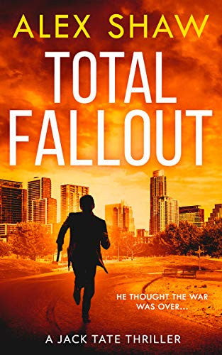TOTAL FALLOUT: An explosive, breathtaking, action adventure SAS military thriller you need to read: Book 2 (A Jack Tate SAS Thriller)