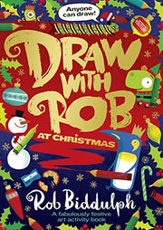 Draw with Rob at Christmas: A fabulously festive art activity book from internet sensation, Rob Biddulph
