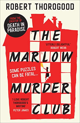 The Marlow Murder Club: The first novel in a gripping and funny cosy crime and mystery series from the creator of the hit TV series Death in Paradise: Book 1 (The Marlow Murder Club Mysteries)
