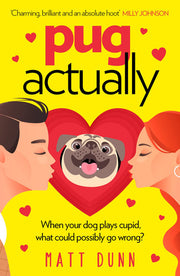 Pug Actually: From the half-a-million-copy bestselling author comes a romantic comedy with a four-legged hero…