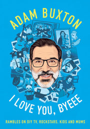 I Love You, Byeee: The hilarious new memoir from the bestselling author of Ramble Book.