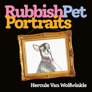 Rubbish Pet Portraits: THE SUNDAY TIMES BESTSELLER