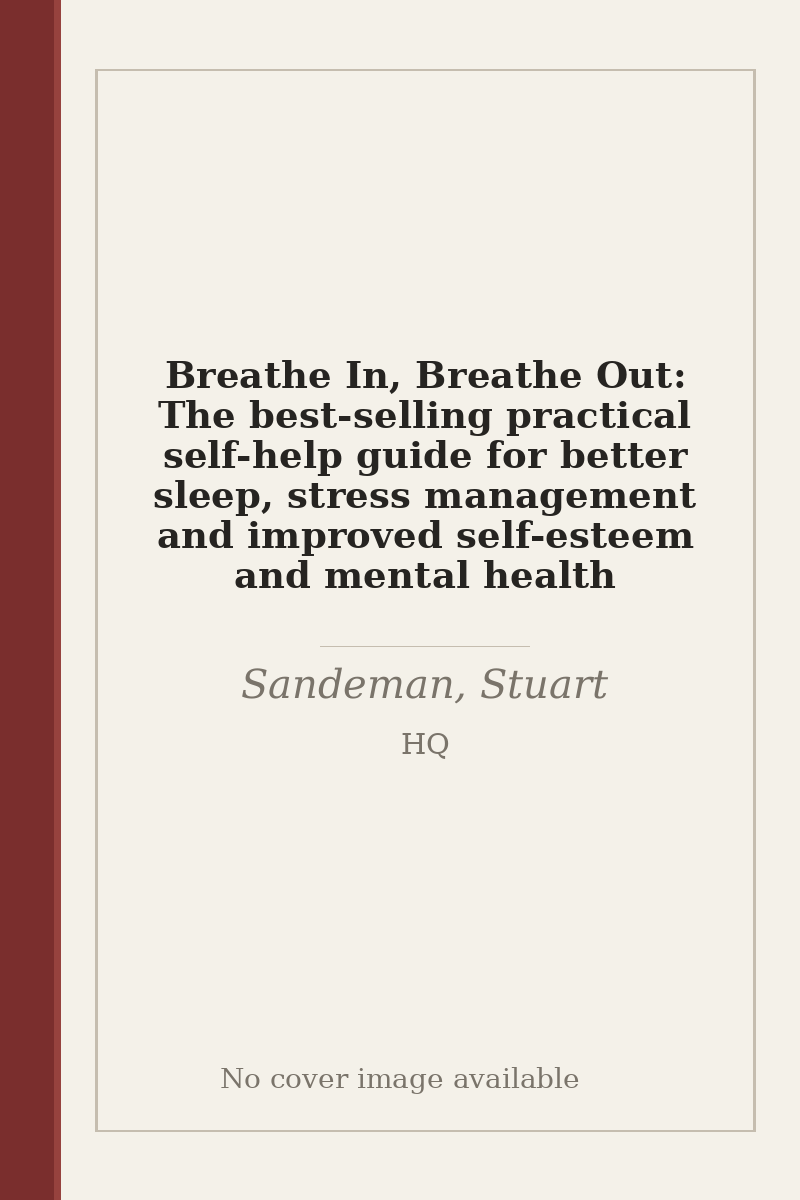 Breathe In, Breathe Out: The best-selling practical self-help guide for better sleep, stress management and improved self-esteem and mental health - no cover image available