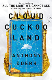 Cloud Cuckoo Land: the new novel and Sunday Times bestseller from the author of All the Light We Cannot See