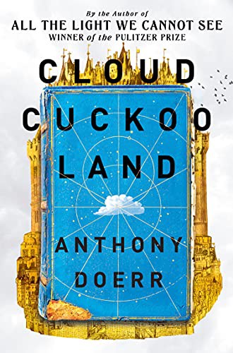 Cloud Cuckoo Land: the new novel and Sunday Times bestseller from the author of All the Light We Cannot See
