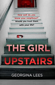 The Girl Upstairs: An absolutely gripping psychological thriller debut with a jaw-dropping twist from a stunning new voice in crime fiction in 2025