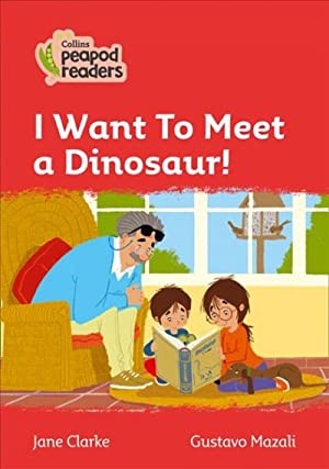 Level 5 – I Want To Meet a Dinosaur! (Collins Peapod Readers)