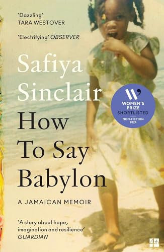 How To Say Babylon: A Jamaican memoir ? the inspiring memoir shortlisted for the Women’s Prize for Non-Fiction 2024