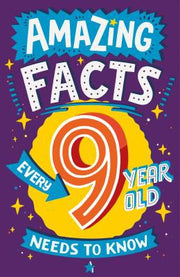 Amazing Facts Every 9 Year Old Needs to Know: A hilarious illustrated book of trivia, the perfect boredom busting alternative to screen time for kids! (Amazing Facts Every Kid Needs to Know)