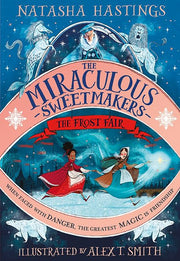 The Miraculous Sweetmakers: The Frost Fair: The perfect new fantasy adventure for 2022