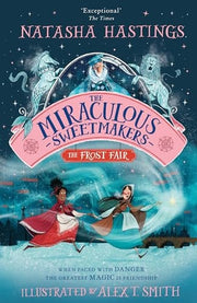 The Miraculous Sweetmakers: The Frost Fair: The perfect illustrated children’s fantasy adventure