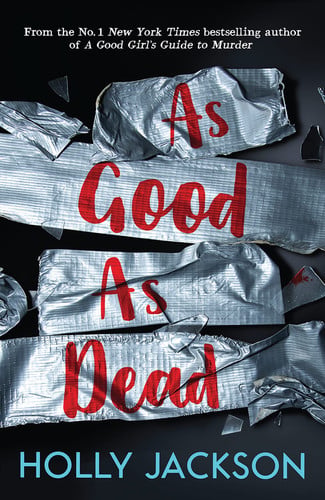 As Good As Dead: The brand new and final book in the YA thriller trilogy that everyone is talking about...: Book 3 (A Good Girl’s Guide to Murder)