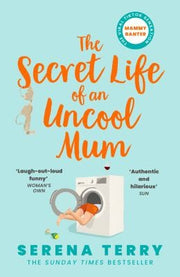 The Secret Life of an Uncool Mum: The most funny Sunday Times bestselling debut novel about motherhood you’ll read this year: Book 1 (Mammy Banter)
