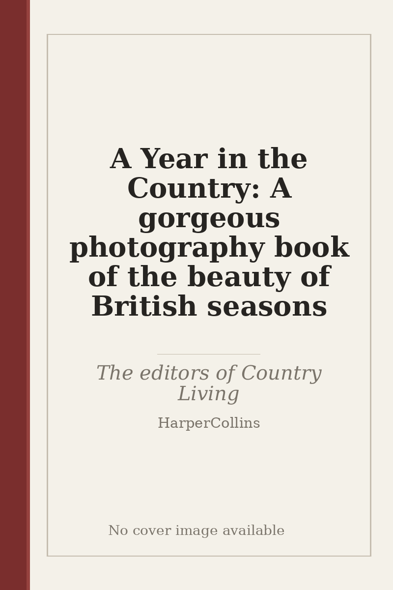 A Year in the Country: A gorgeous photography book of the beauty of British seasons - no cover image available