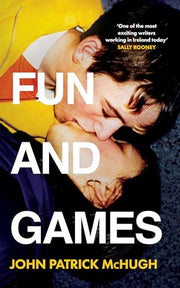 Fun and Games: The Irish bestselling debut novel of the summer – ‘the funniest novel I’ve read in years’ Sally Rooney