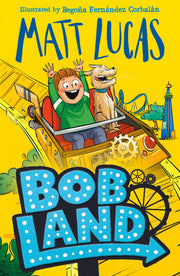 BobLand: The hilarious children’s illustrated adventure story of family and friendship from the author of THE BOY WHO SLEPT THROUGH CHRISTMAS!