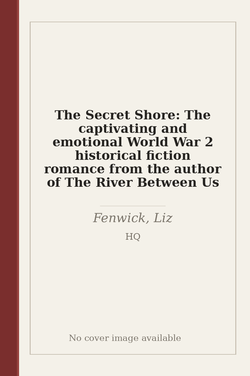 The Secret Shore: The captivating and emotional World War 2 historical fiction romance from the author of The River Between Us - no cover image available