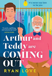 Arthur and Teddy Are Coming Out: The uplifting, feel-good LGBTQ novel about two men from one family finding their first loves to read in 2025
