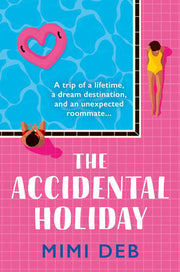 The Accidental Holiday: The perfect sun-drenched, enemies-to-lovers romcom: A totally gorgeous and escapist romcom novel that will hook fans of Beth ... and Emily Henry from the very first page!: 2