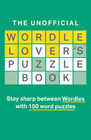 The Unofficial Wordle Lover’s Puzzle Book: The perfect new activity gift book for word game fans