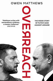 Overreach: The Inside Story of Putin and Russia???s War Against Ukraine
