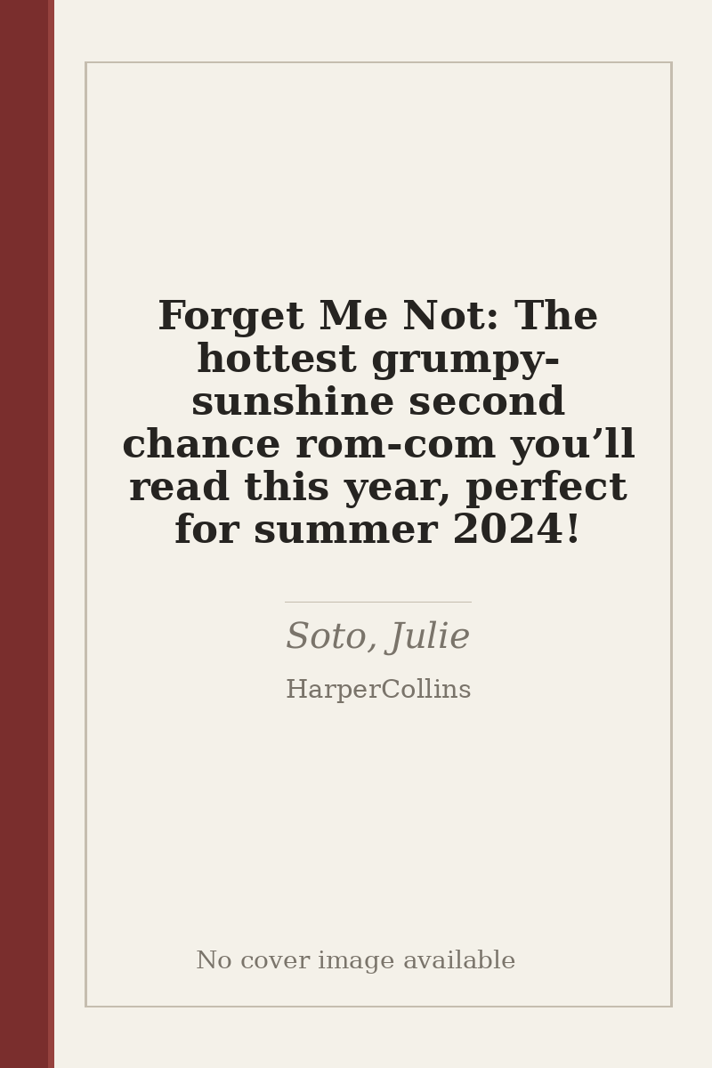 Forget Me Not: The hottest grumpy-sunshine second chance rom-com you’ll read this year, perfect for summer 2024! - no cover image available