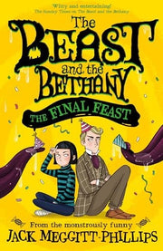 The Final Feast: Funny illustrated gothic middle-grade award-winning humour for 8+ readers, new in the series for 2024!: Book 5 (BEAST AND THE BETHANY)