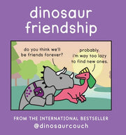 Dinosaur Friendship: A hilarous collection of comics from dinosaurcouch