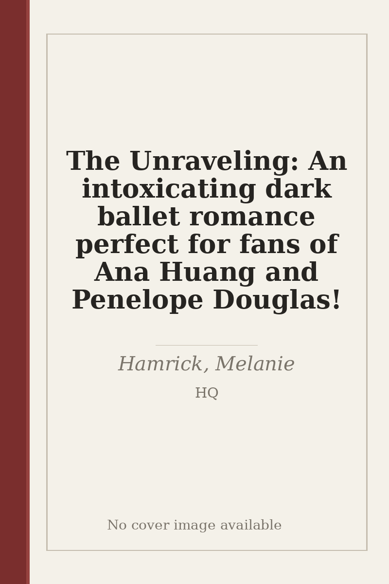The Unraveling: An intoxicating dark ballet romance perfect for fans of Ana Huang and Penelope Douglas! - no cover image available