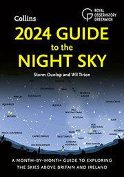 2024 Guide to the Night Sky: Discover the Secrets of the Night Sky. A Comprehensive Guide to Astronomy and Stargazing by the Bestselling Author of "2023 Guide to the Night Sky"