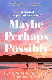 Maybe, Perhaps, Possibly: The perfect must-read new romance of the summer from the Costa Prize-shortlisted author of ALL MY MOTHERS