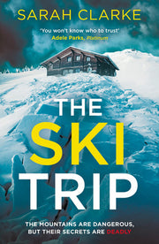 The Ski Trip: The gripping new psychological thriller with secrets and suspense