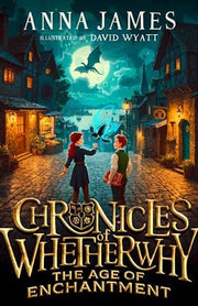 Chronicles of Whetherwhy: The Age of Enchantment: New for 2024, a thrilling illustrated fantasy adventure from the author of the acclaimed Pages & Co series: (1)