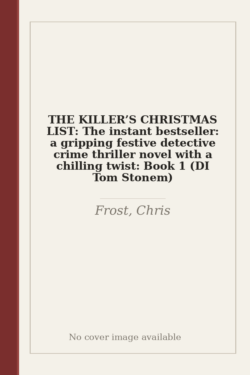 THE KILLER’S CHRISTMAS LIST: The instant bestseller: a gripping festive detective crime thriller novel with a chilling twist: Book 1 (DI Tom Stonem) - no cover image available