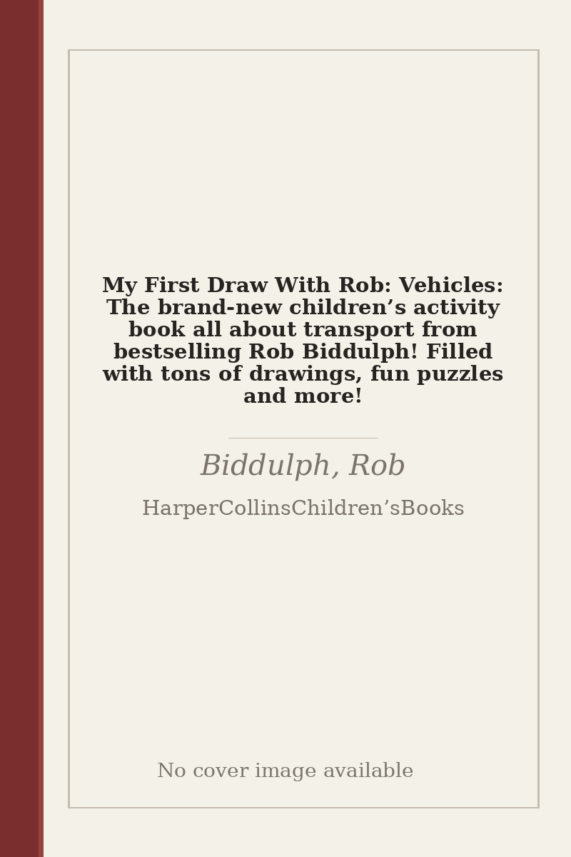 My First Draw With Rob: Vehicles: The brand-new children’s activity book all about transport from bestselling Rob Biddulph! Filled with tons of drawings, fun puzzles and more! - no cover image available