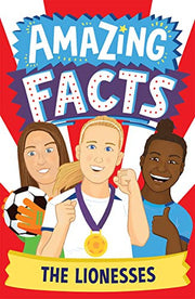 The Lionesses: A fun packed fully illustrated children’s book of trivia and stories about the England Women’s football team – winners of the 2025 EUROS! (Amazing Facts Every Kid Needs to Know)