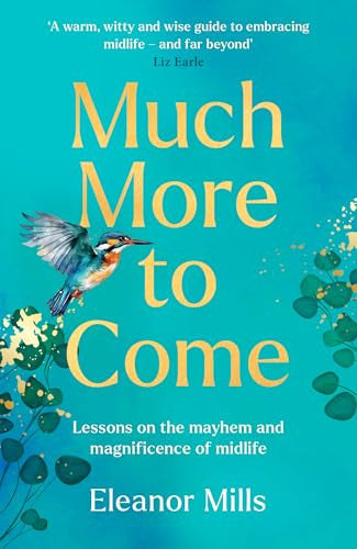 Much More To Come: The empowering self-help guide for resilient women experiencing the ups and downs of midlife, from dating post-divorce to menopoause and more – now new in paperback!